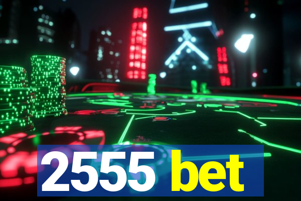 2555 bet